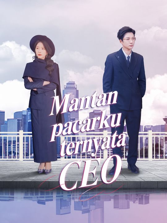 Mantan pacarku ternyata CEO