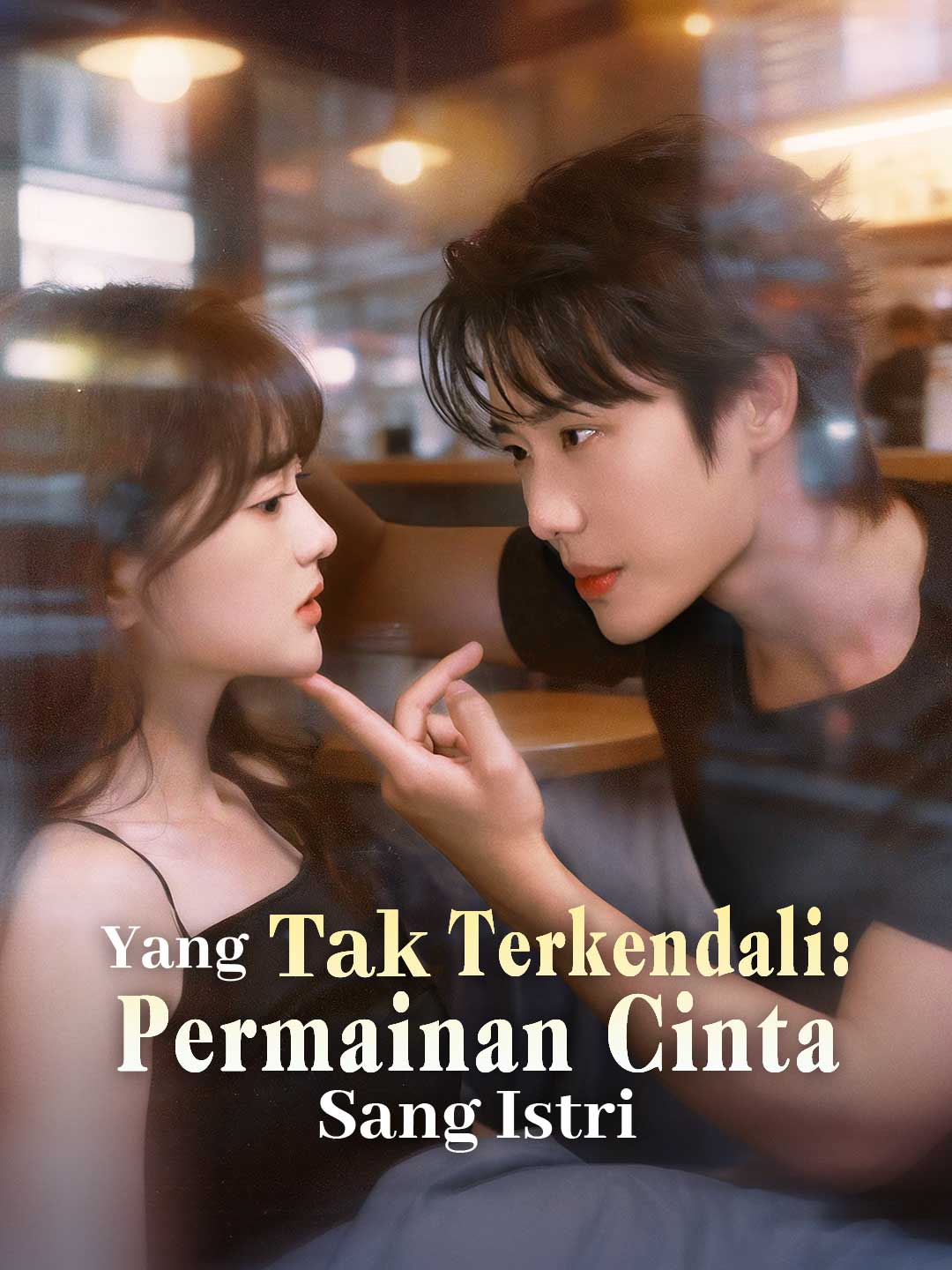Yang Tak Terkendali: Permainan Cinta Sang Istri