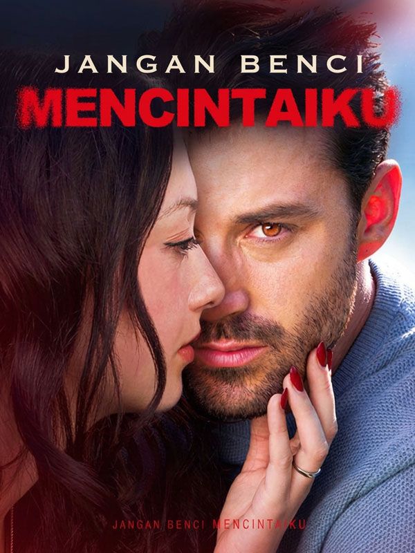 Jangan Benci Mencintaiku